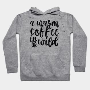 A warm coffee in the wild Hoodie